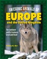 Awesome Animals of Europe and the United Kingdom: The Continent and Its Creatures Great and Small - Tamra B. Orr - 9798890941084