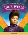 Famous Women in History: Ida B. Wells: Crusader for Justice - Nicole Orr - 9798890941497