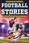 Inspirational Football Stories for Young Readers - Mike Johnson - 9798890950024