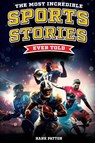The Most Incredible Sports Stories Ever Told - Hank Patton - 9798890950413