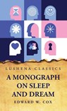 A Monograph on Sleep and Dream Their Physiology and Psychology - Edward W. Cox - 9798890960146