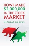 How I Made $2,000,000 in the Stock Market - Nicolas Darvas - 9798890961518