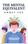 The Mental Equivalent - Emmet Fox - 9798890967107