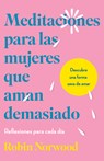 Meditaciones Para Las Mujeres Que Aman Demasiado / Daily Mediations for Women Who Lo Ve Too Much - Robin Norwood - 9798890980311