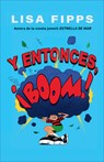 Y Entonces, ¡Boom! / And Then, Boom! - Lisa Fipps - 9798890980991