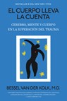 El Cuerpo Lleva La Cuenta: Cerebro, Mente Y Cuerpo En La Superación del Trauma / The Body Keeps Score - Bessel Van Der Kolk - 9798890981967