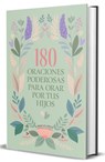 180 Oraciones Poderosas Para Orar Por Tus Hijos / 180 Powerful Prayers to Pray for Your Children - Origen - 9798890982100