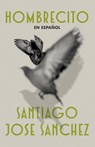 Hombrecito (Spanish Edition) - Santiago Jose Sanchez - 9798890982438