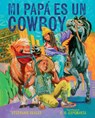 Mi Papá Es Un Cowboy / My Daddy Is a Cowboy - Stephanie Seales - 9798890982469