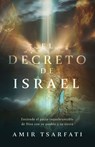 El Decreto de Israel: Entiende El Pacto Inquebrantable de Dios Con Su Pueblo Y Su Tierra / The Israel Decree: Understanding God's Unbreakable Covenant - Amir Tsarfati - 9798890982711