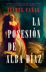 La Posesión de Alba Díaz / The Possession of Alba Díaz - Isabel Cañas - 9798890982964
