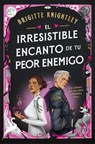 El Irresistible Encanto de Tu Peor Enemigo / The Irresistible Urge to Fall for Your Enemy - Brigitte Knightley - 9798890985002