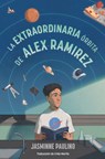 La Extraordinaria Órbita de Alex Ramirez / The Extraordinary Orbit of Alex Ramirez - Jasminne Paulino - 9798890987037