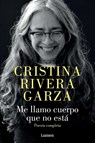 Me llamo cuerpo que no está / My Name Is a Body That Is Not - Cristina Rivera Garza - 9798890987303