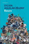 Basura / Garbage - Sylvia Aguilar Zéleny - 9798890987372