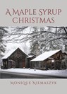 A Maple Syrup Christmas - Monique Niemaszyk - 9798891122307