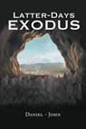 Latter-Days Exodus - Daniel John - 9798891125421