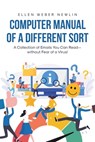 Computer Manual of a Different Sort - Ellen Weber Newlin - 9798891126893