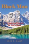 Black Man: A Prophecy of Hope for the Times Ahead - Greg L. Davis - 9798891127845