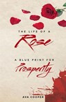 The Life of a Rose: A Blue Print For Prosperity - Ava Cooper - 9798891220737