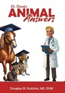 Dr. Doug's Animal Answers - DVM B. Hutchins - 9798891279094