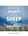 We Are His People and the Sheep of His Pasture - Barbara Jackson Johnson - 9798891279469