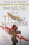 The Muse in a Time of Madness - Francis M. Flavin - 9798891322981