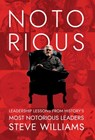 Notorious: Leadership Lessons from History's Most Notorious Leaders - Steve Williams - 9798891323346