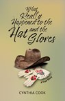 What Really Happened To The Hat and The Gloves - Cynthia Cook - 9798891324558