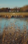 Keeping Watch on Soap Creek - Shannon Vesely - 9798891325845