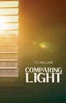 Comparing Light - T C Walshe - 9798891326941