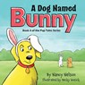 A Dog Named Bunny - Nancy Nelson - 9798891328884