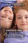 Another Side of Sunshine - Kay Dibianca - 9798891343689