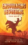 Encouraging Devotions for Boys: 180 Readings to Grow Your Faith - Glenn Hascall - 9798891512061