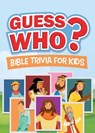 Guess Who? Bible Trivia for Kids - Jean Fischer - 9798891513464