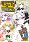 Chronicles of an Aristocrat Reborn in Another World (Manga) Vol. 10 - Yashu - 9798891600386