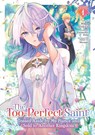 The Too-Perfect Saint: Tossed Aside by My Fiance and Sold to Another Kingdom (Manga) Vol. 1 - Fuyutsuki Koki - 9798891608757