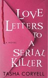 Love Letters to a Serial Killer - Tasha Coryell - 9798891643154