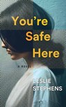 You're Safe Here - Leslie Stephens - 9798891644113