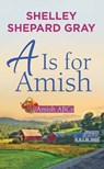 A is for Amish: Amish ABCs - Shelley Shepard Gray - 9798891644335