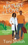 The Nature of Love: Love in the Spotlight - Toni Shiloh - 9798891644434