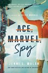 Ace, Marvel, Spy: A Novel of Alice Marble - Jenni L. Walsh - 9798891644496