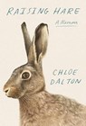 Raising Hare: A Memoir - Chloe Dalton - 9798891644694