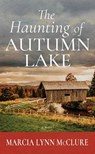 The Haunting of Autumn Lake - Marcia Lynn McClure - 9798891645127
