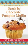Death by Chocolate Pumpkin Muffin: A Death by Chocolate Mystery - Sarah Graves - 9798891645431