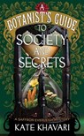 A Society and Secrets-A Botanist's Guide: A Saffron Everleigh Mystery - Kate Khavari - 9798891645615