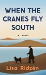 When the Cranes Fly South - Lisa Ridzen - 9798891646780