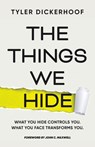 The Things We Hide - Tyler Dickerhoof - 9798891654075