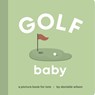 Golf Baby: Board Book for Early Learners - Danielle Wilson - 9798891843080