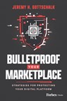 Bulletproof Your Marketplace - Jeremy H. Gottschalk - 9798891880900